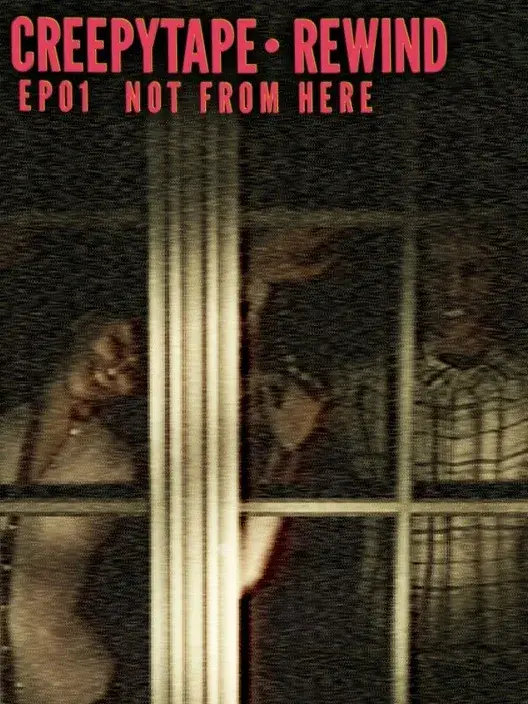 Copertina di Creepytape Rewind: Not From Here