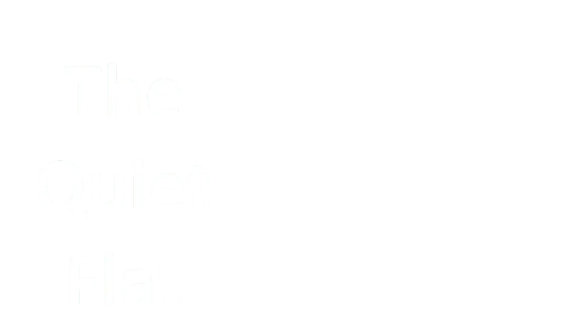 The Quiet Flat